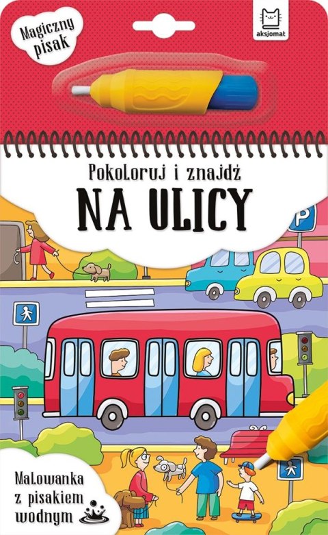 Książeczka edukacyjna Pokoloruj i znajdź na ulicy. Malowanka z pisakiem wodnym Aksjomat