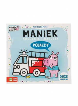 Książka dla dzieci Maniek koloruje i nakleja. Pojazdy Zielona Sowa