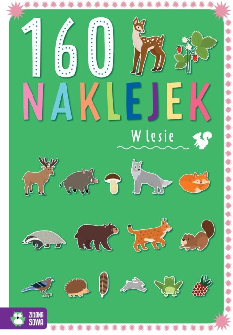 Książka dla dzieci 160 naklejek. W lesie Zielona Sowa