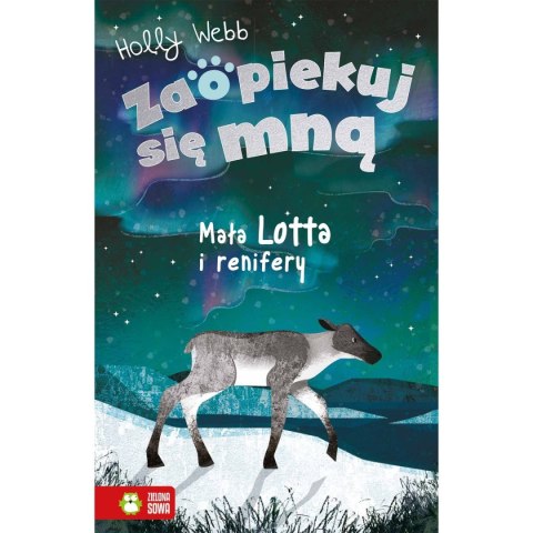 Książeczka edukacyjna Zaopiekuj się mną. Mała Lotta i renifery Zielona Sowa